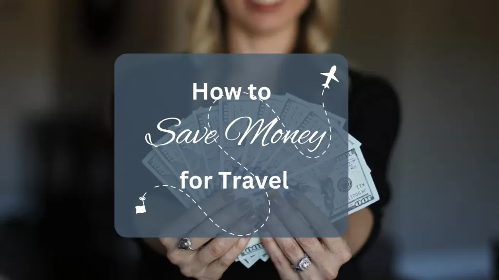 Follow a travel planning guide to learn how to save money for travel. 